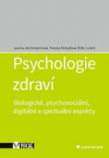 Psychologie zdraví - Biologické, psychosociální, digitální a spirituální aspek