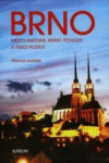 Brno - město historie, krásy, pohody a perly Podyjí