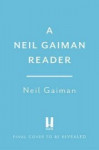 The Neil Gaiman Reader -  Selected Fiction