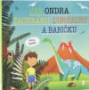 Jak Ondra zachránil dinosaury a babičku