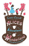 Alice´s Adventures in Wonderland and Through the Looking Glass