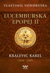 Lucemburská epopej II - Kralevic Karel (1334-1347)