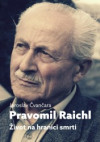Pravomil Raichl  - Život na hranici smrti
