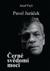 Pavel Juráček - Černé svědomí moci