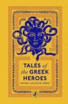 Tales of the Greek Heroes - Puffin Clothbound Classics