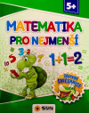 Matematika pro nejmenší - Zábavná cvičebnice 5+