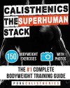 Calisthenics :The SUPERHUMAN Stack: 150 Bodyweight Exercises - The #1 Complete