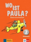 Wo ist Paula? 2 (A1) – Arbeitsbuch