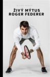 Živý mýtus Roger Federer