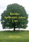 Kronika Apoštolské církve - 1. díl