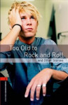 Oxford Bookworms Library 2 - Too Old to Rock´n´roll (New Edition)