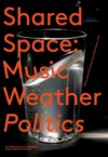 Shared Space: Music, Weather, Politics