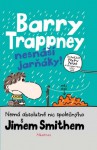Barry Trappney nesnáší jarňáky!