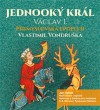Jednooký král Václav I. - CD