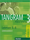 Tangram aktuell 3 - Lektion 5-8: Lehrerhandbuch (B1/2)