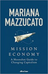 Mission Economy - A Moonshot Approach to the Economy