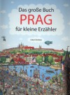 Prag - Das Grosse Buch für kleine Erzähler