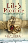 Lily´s Promise: How I Survived Auschwitz and Found the Strength to Live