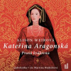 Kateřina Aragonská - Pravá královna - 3 CD mp3
