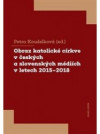 Obraz katolické církve v českých a slovenských médiích v letech 2015-2018