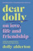 Dear Dolly : On Love, Life and Friendship